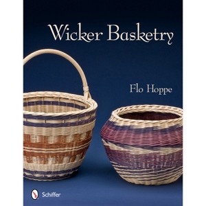 Wicker Basketry - by  Flo Hoppe (Paperback) - 1 of 1