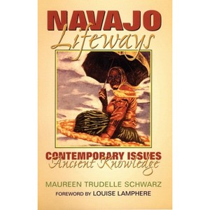 Navajo Lifeways - by  Maureen Trudelle Schwarz (Paperback) - 1 of 1