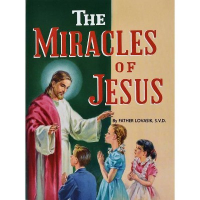 The Miracles of Jesus - (St. Joseph Picture Books (Paperback)) by  Lawrence G Lovasik (Paperback)