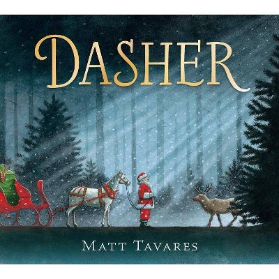 Dasher : How a Brave Little Doe Changed Christmas Forever -  by Matt Tavares (School And Library)