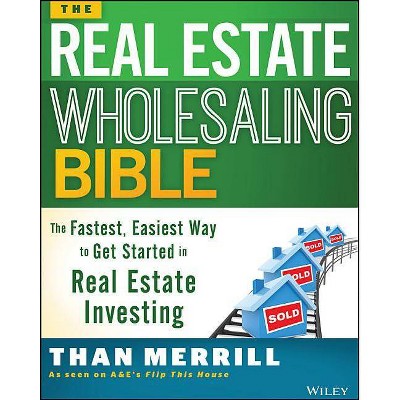 The Real Estate Wholesaling Bible - by  Than Merrill (Paperback)