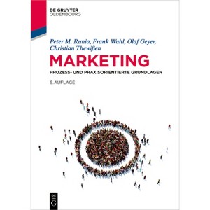 Marketing - (De Gruyter Studium) 6th Edition by  Peter M Runia & Frank Wahl & Olaf Geyer & Christian Thewißen (Paperback) - 1 of 1