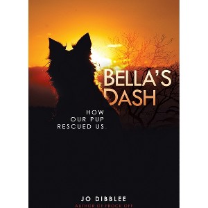 Bella's Dash - by  Jo Dibblee & Michael Dibblee & Jen Violi (Paperback) - 1 of 1