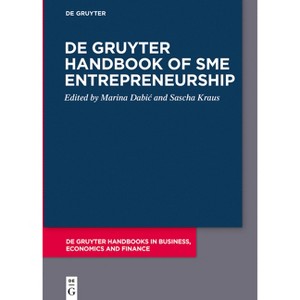 De Gruyter Handbook of SME Entrepreneurship - (De Gruyter Handbooks in Business, Economics and Finance) by  Marina Dabic & Sascha Kraus (Paperback) - 1 of 1