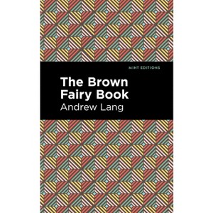 The Brown Fairy Book - (Mint Editions (the Children's Library)) by  Andrew Lang (Hardcover) - 1 of 1