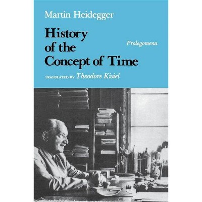 History of the Concept of Time - (Studies in Phenomenology and Existential Philosophy) by  Martin Heidegger (Paperback)