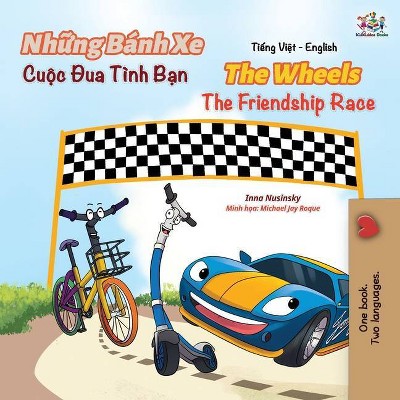 The Wheels The Friendship Race (Vietnamese English Book for Kids) - (Vietnamese English Bilingual Collection) Large Print (Paperback)