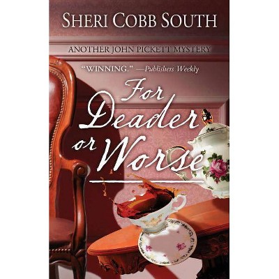 For Deader or Worse - (John Pickett Mysteries) by  Sheri Cobb South (Paperback)