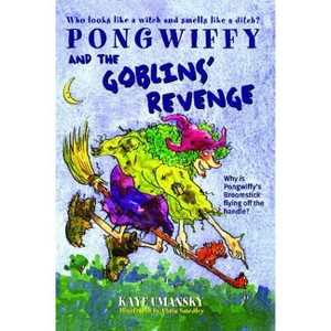 Pongwiffy and the Goblins' Revenge - by  Kaye Umansky (Paperback) - 1 of 1