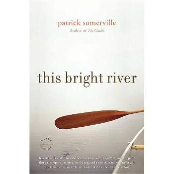 This Bright River - by  Patrick Somerville (Paperback)