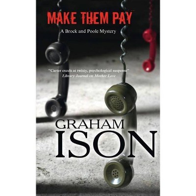 Make Them Pay - (Brock and Poole Mystery) by  Graham Ison (Hardcover)