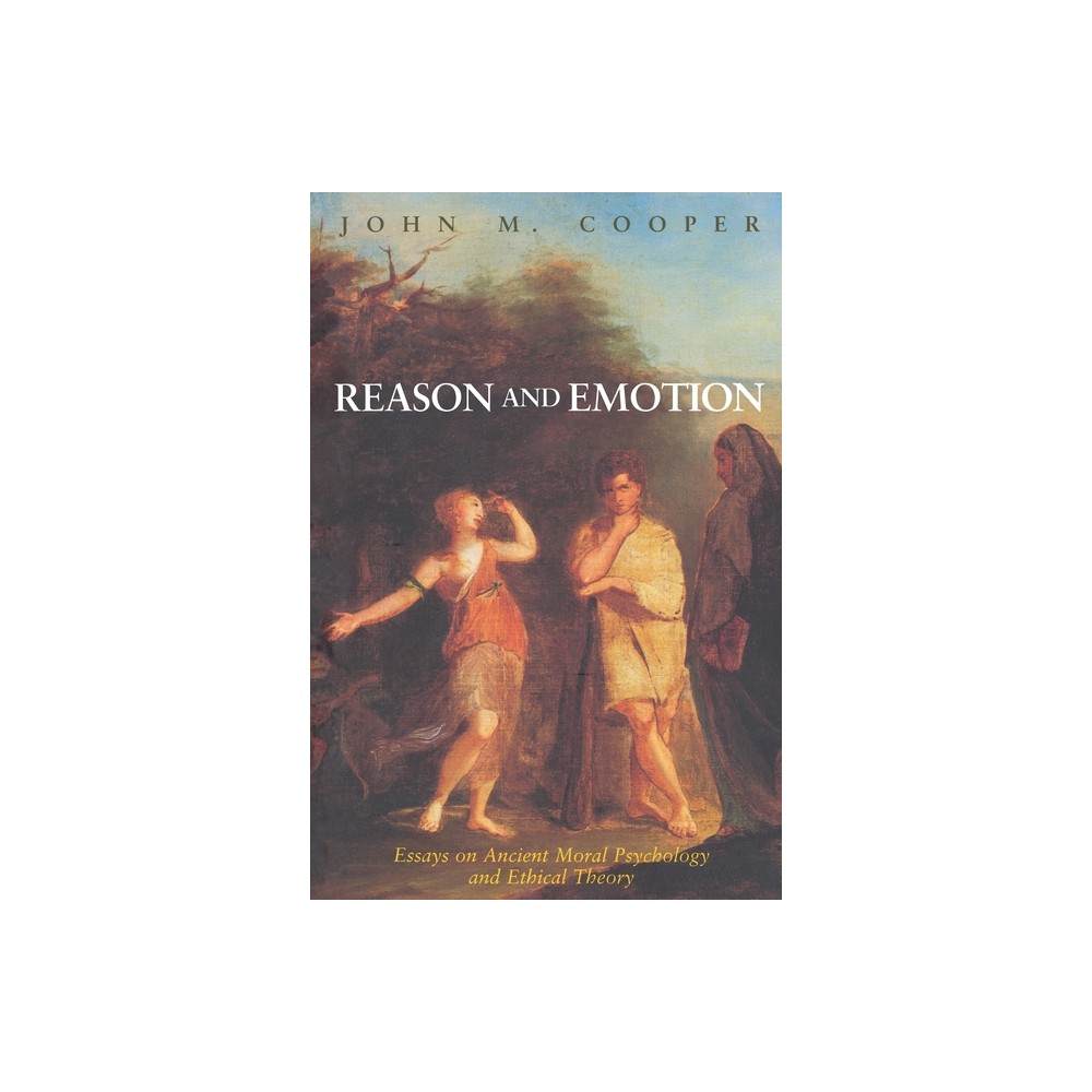 Reason and Emotion - by John M Cooper (Paperback)