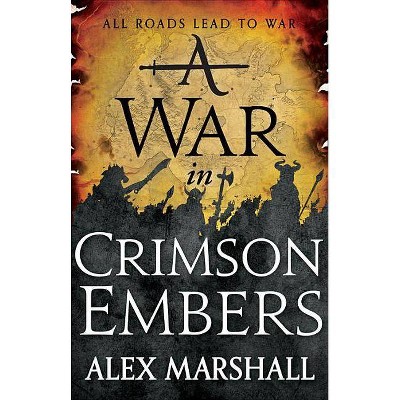 A War in Crimson Embers - (Crimson Empire) by  Alex Marshall (Paperback)