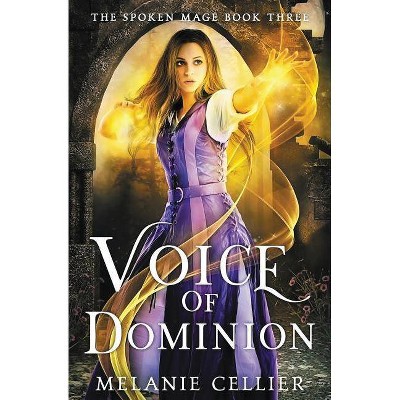 Voice of Dominion - (Spoken Mage) by  Melanie Cellier (Paperback)