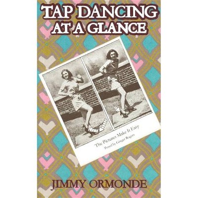 Tap Dancing at a Glance - by  Jimmy Ormonde (Paperback)