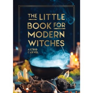The Little Book for Modern Witches - (Little Book of) by  Astrid Carvel (Hardcover) - 1 of 1