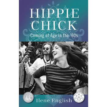 Hippie Chick - by  Ilene English (Paperback)
