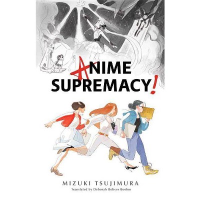 Anime Supremacy! - by  Mizuki Tsujimura (Paperback)