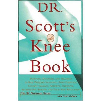 Dr. Scott's Knee Book - by  W Norman Scott (Paperback)