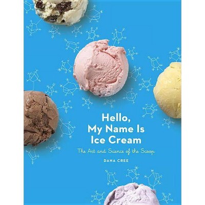 Hello, My Name Is Ice Cream - by  Dana Cree (Hardcover)