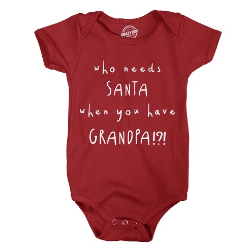 Creeper Who Needs Santa When You Have Grandpa Funny Christmas Bodysuit For Baby - Crazy Dog Baby Bodysuit - image 1 of 4