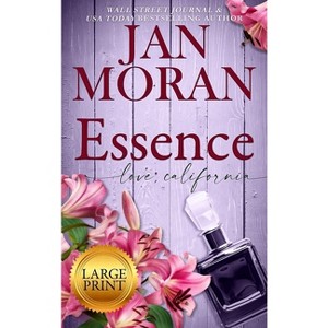 Essence - (Love California) 2nd Edition,Large Print by  Jan Moran (Hardcover) - 1 of 1