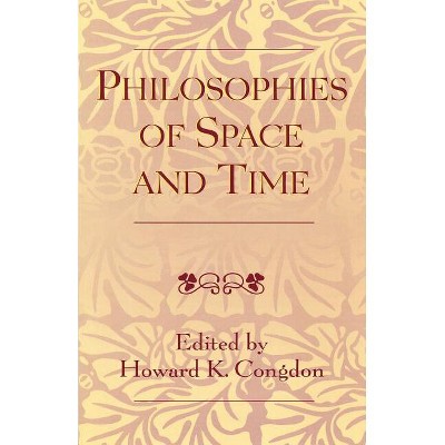 Philosophies of Space and Time - by  Howard K Congdon (Paperback)