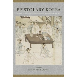 Epistolary Korea - by  Jahyun Kim Haboush (Paperback) - 1 of 1