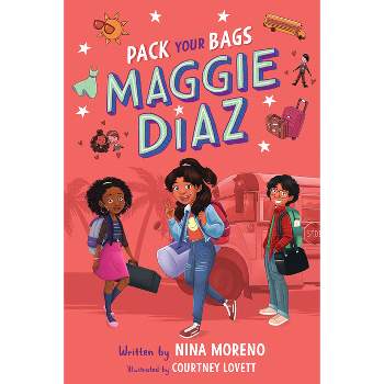 Pack Your Bags, Maggie Diaz - by  Nina Moreno (Hardcover)