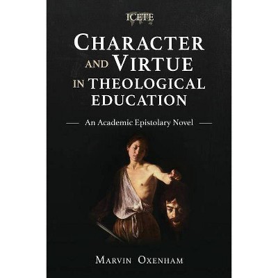 Character and Virtue in Theological Education - (Icete) by  Marvin Oxenham (Paperback)