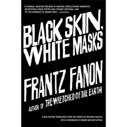 Black Skin, White Masks - by  Frantz Fanon (Paperback)