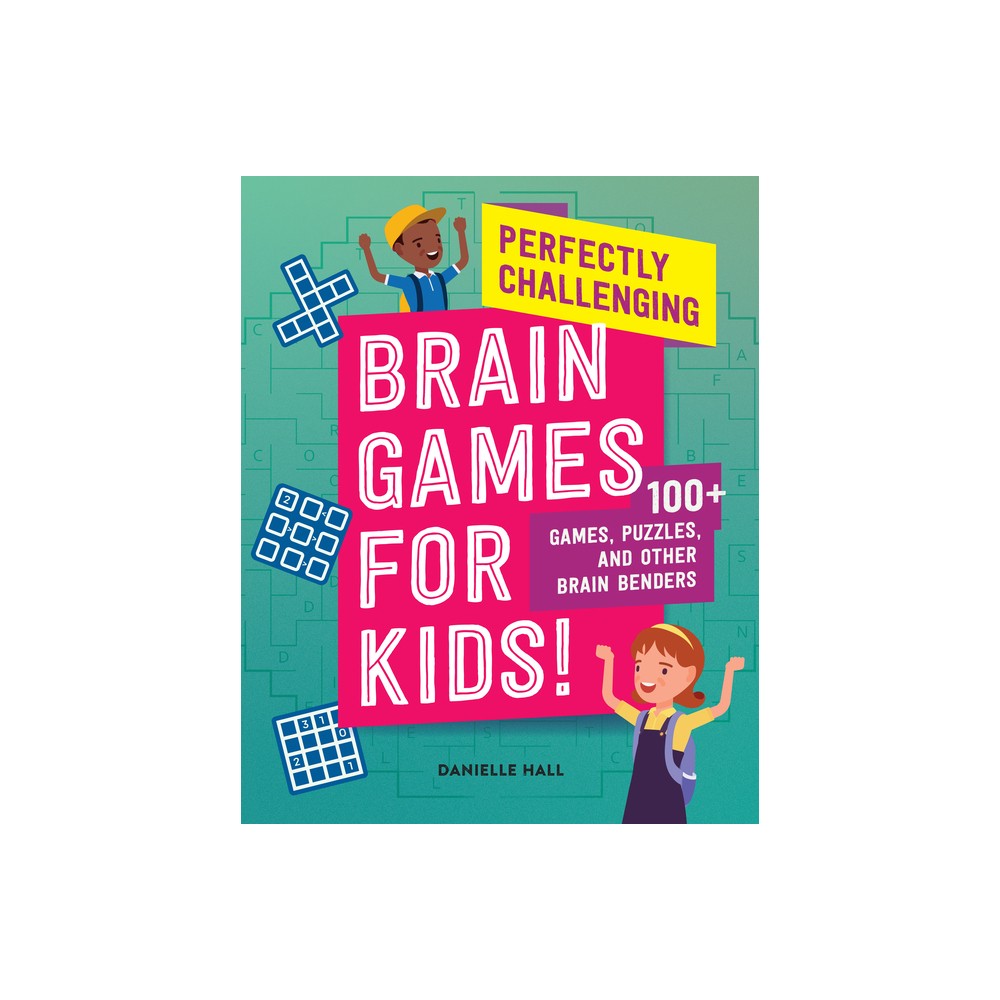 Perfectly Challenging Brain Games for Kids! - by Danielle Hall (Paperback)