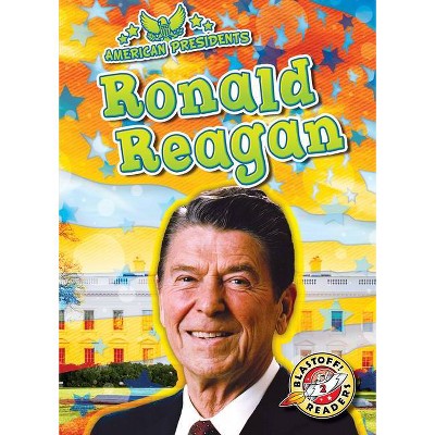 Ronald Reagan - (American Presidents) by  Rachel Grack (Paperback)