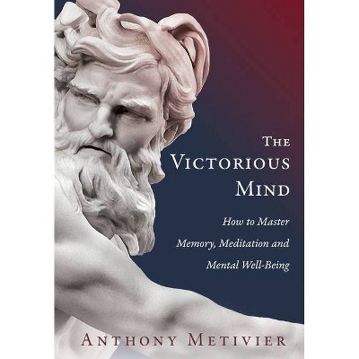 The Victorious Mind - by  Anthony Metivier (Paperback)