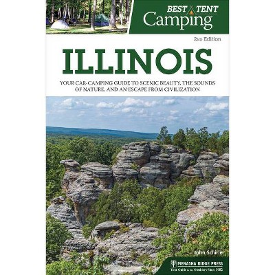 Best Tent Camping: Illinois - 2nd Edition by  John Schirle (Hardcover)