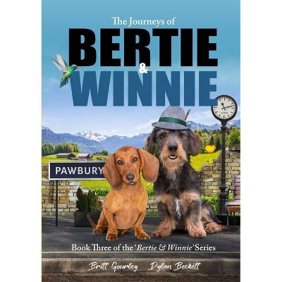 The Journeys of Bertie & Winnie - by  Britt Gourley & Dylan Beckett (Paperback)