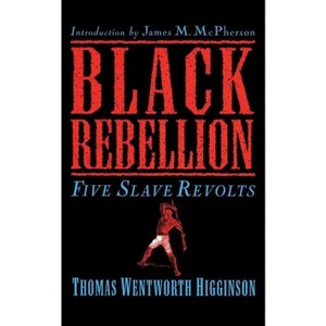 Black Rebellion - by  Thomas Wentworth Higginson (Paperback) - 1 of 1