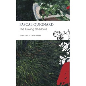 The Roving Shadows - (The Seagull Library of French Literature) by  Pascal Quignard (Paperback) - 1 of 1