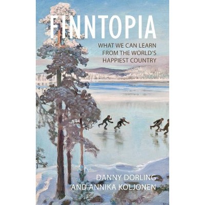 Finntopia - by  Danny Dorling & Annika Koljonen (Hardcover)