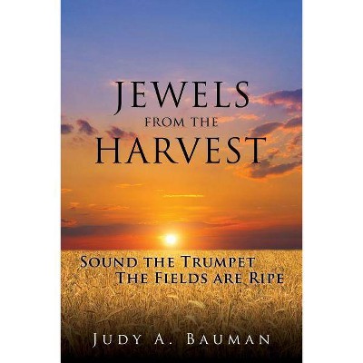 Jewels from the Harvest - by  Judy A Bauman (Paperback)