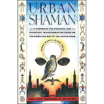 Urban Shaman - 2nd Edition by  Serge Kahili King (Paperback)