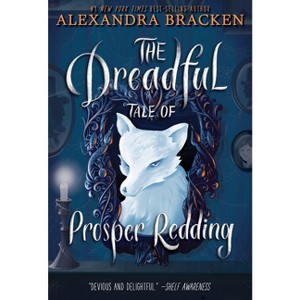 The Dreadful Tale of Prosper Redding-The Dreadful Tale of Prosper Redding, Book 1 - by  Alexandra Bracken (Paperback) - 1 of 1