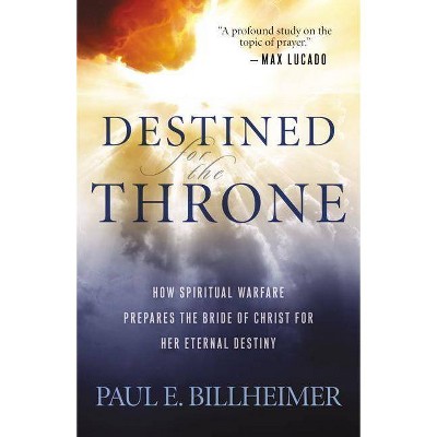 Destined for the Throne - by  Paul E Billheimer (Paperback)