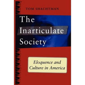 Inarticulate Society - by  Tom Shachtman (Paperback) - 1 of 1