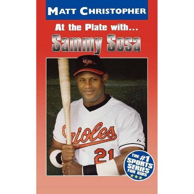 At the Plate with Sammy Sosa - (Matt Christopher Sports Bio Bookshelf) by  Matt Christopher (Paperback)