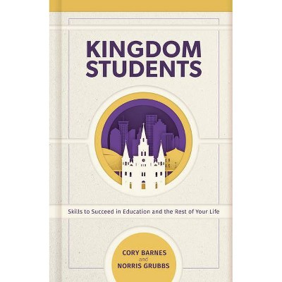 Kingdom Students - by  Norris C Grubbs & Cory Barnes (Hardcover)