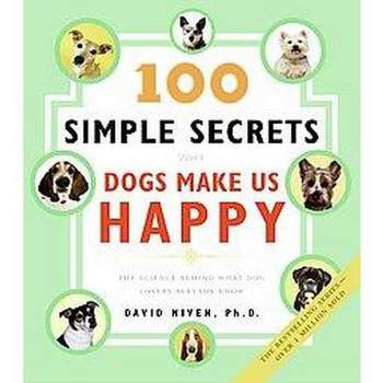 100 Simple Secrets Why Dogs Make Us Happ (Paperback) by David Niven