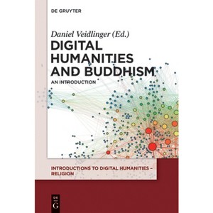 Digital Humanities and Buddhism - (Introductions to Digital Humanities - Religion) by  Daniel Veidlinger (Paperback) - 1 of 1