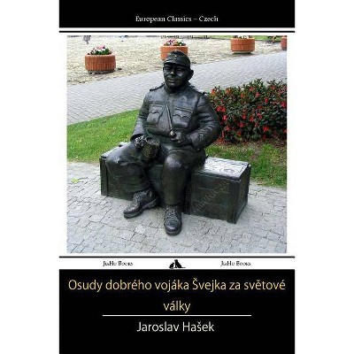 Osudy Dobreho Vojaka Svejka Za Svetove - by  Jaroslav Hasek (Paperback)