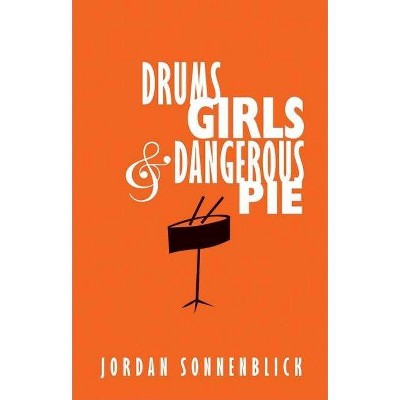 Drums, Girls & Dangerous Pie - by  Jordan Sonnenblick (Hardcover)